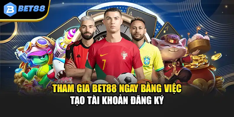 Tham gia Bet88 ngay bằng việc tạo tài khoản đăng ký